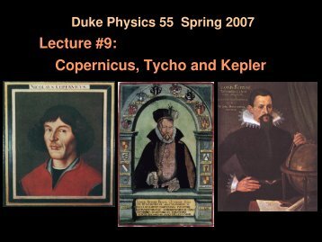 Lecture #9: Copernicus, Tycho and Kepler - Duke Physics