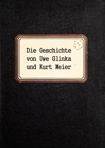 Die Geschichte von Uwe Glinka und Kurt Meier