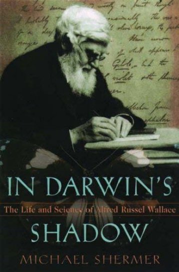 In Darwin's Shadow: The Life and Science of Alfred Russel Wallace ...