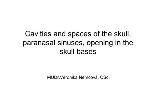 Cavities and spaces of the skull, paranasal sinuses, opening in the ...