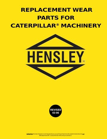 Replacement Wear Parts for Caterpillar Machinery - Hensley ...