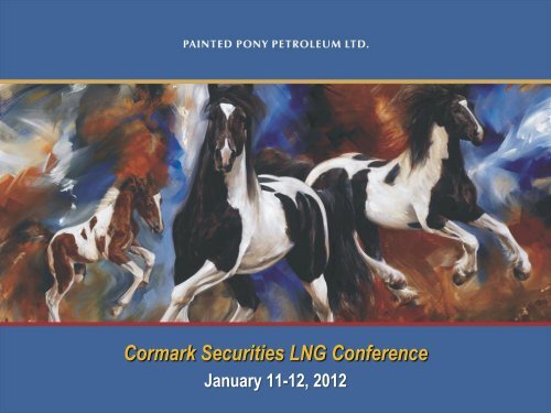 Cormark Securities LNG Conference - Painted Pony Petroleum Ltd.