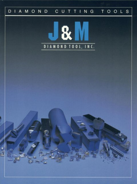 J & M Diamond Cutting Tools Catalog - J&M Diamond Tool Inc.