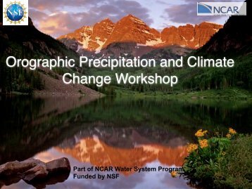 Orographic Precipitation and Climate Change Workshop - RAL