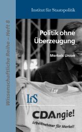 Politik ohne Überzeugung - Institut für Staatspolitik