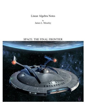 Linear Algebra Notes SPACE: THE FINAL FRONTIER