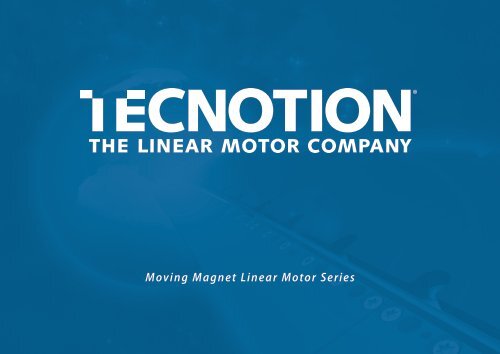 Moving Magnet Linear Motor Series - Tecnotion