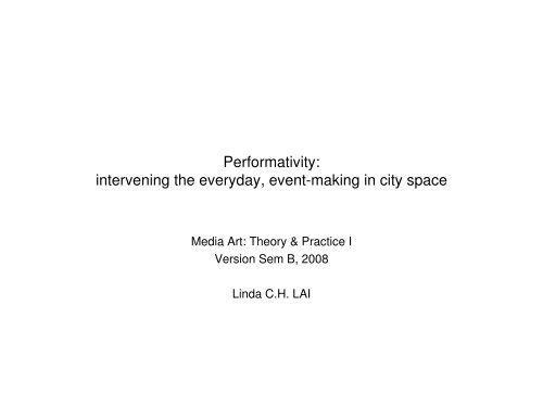 Performativity: intervening the everyday, eventmaking in city space