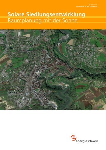 Solare Siedlungsentwicklung Raumplanung mit der Sonne - Swissolar