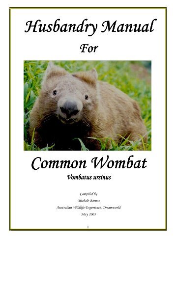 Husbandry Manual Common Wombat - Fourth Crossing Wildlife