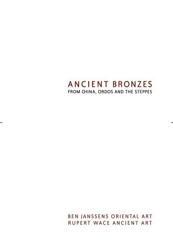 Ancient Bronzes from China, Ordos and the Steppes - Ben Janssens ...