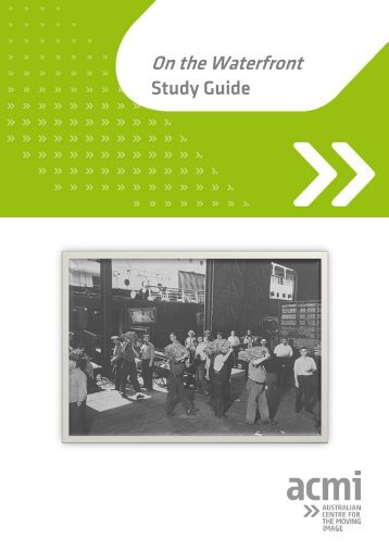 On the Waterfront: Study Guide - Australian Centre for the Moving ...