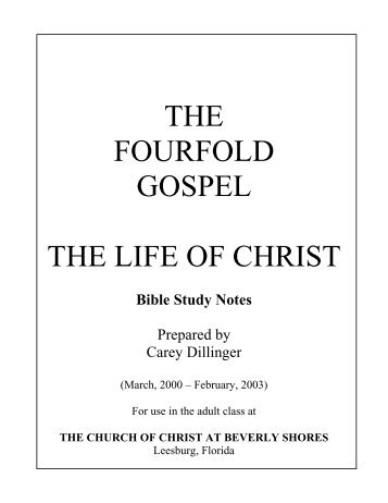 THE FOURFOLD GOSPEL THE LIFE OF CHRIST - Bible Study Guides