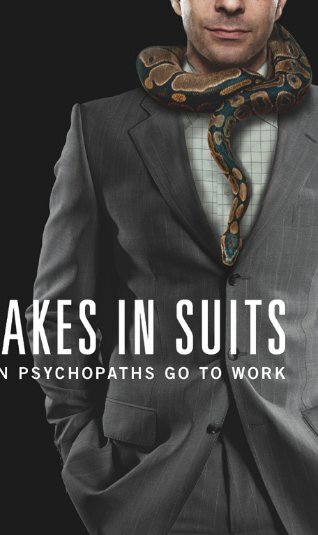 Snakes in Suits : When Psychopaths Go to Work