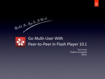 Peer-to-Peer in Flash Player 10.1 Build An App In A Week Go Multi ...