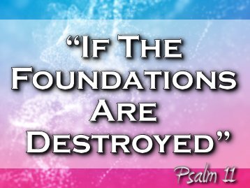 “If The Foundations Are Destroyed” - West 65th Street church of Christ