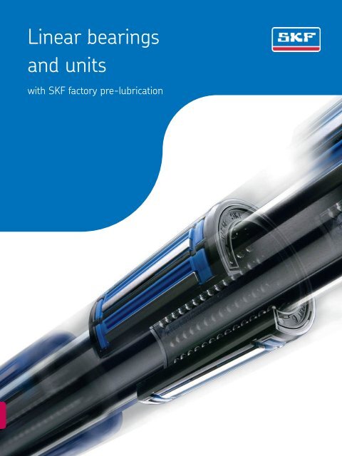 Catalogue linear ball bearings and units - SKF.com