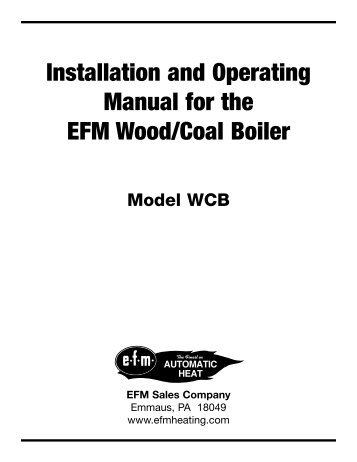 Installation and Operating Manual for the EFM Wood/Coal Boiler