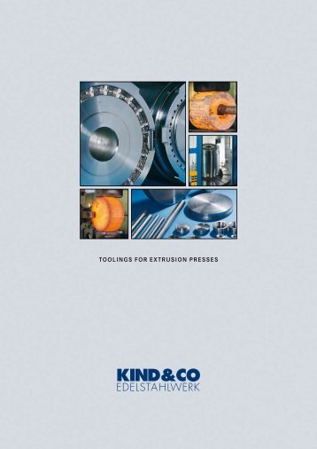 ToolingS FoR ExTRuSion pRESSES - Kind & Co., Edelstahlwerk, KG