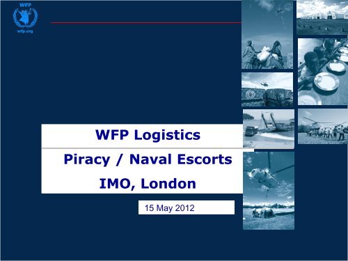 WFP Logistics Piracy / Naval Escorts IMO, London