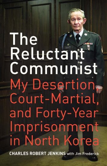 The Reluctant Communist: My Desertion, Court-Martial, and Forty ...