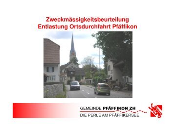 Zweckmässigkeitsbeurteilung Entlastung ... - Gemeinde Pfäffikon ZH