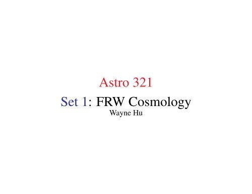 Astro 321 Set 1: FRW Cosmology - Wayne Hu's Tutorials