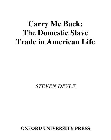 Carry Me Back: The Domestic Slave Trade in American Life