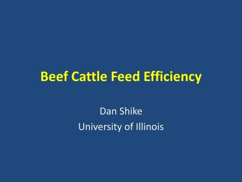 Beef Cattle Feed Efficiency - Dan Shike (University of