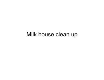 Milk house clean up