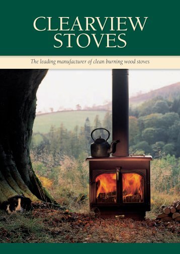The leading manufacturer of clean burning wood ... - Clearview Stoves