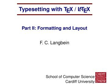 Typesetting with TEX/LATEX Part II: Formatting ... - Frank C Langbein