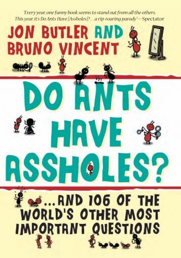 Do Ants Have Assholes?: And 106 of the World's Other Most ... - Soup