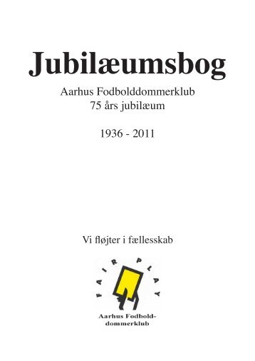 Jubilæumsbog 1936-2011 - Aarhus Fodbolddommerklub