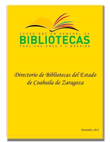 Directorio de Bibliotecas del Estado de Coahuila de Zaragoza ...