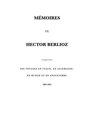 MÉMOIRES HECTOR BERLIOZ - Maxence Caron - Site Officiel