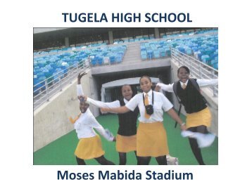 TUGELA HIGH SCHOOL Moses Mabida Stadium