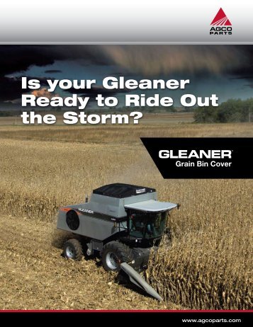 Is your Gleaner Ready to Ride Out the Storm? - AGCO Parts