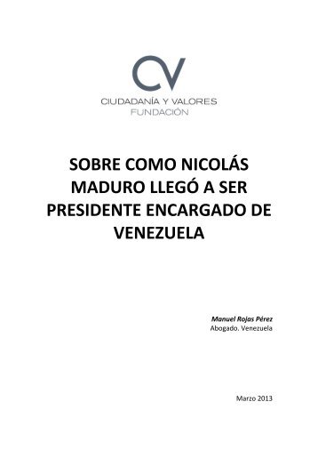 SOBRE COMO NICOLÁS MADURO LLEGÓ A SER PRESIDENTE ENCARGADO DE VENEZUELA