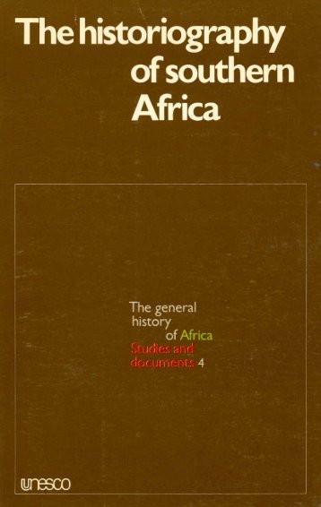 The Historiography of Southern Africa - unesdoc - Unesco