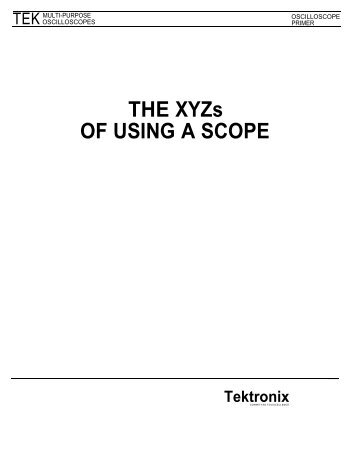 THE XYZs OF USING A SCOPE Tektronix