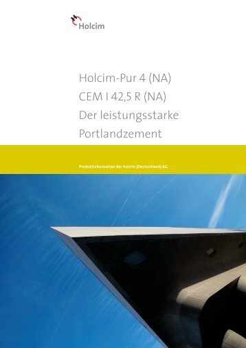 Holcim-Pur 4 (NA) CEM I 42,5 R (NA) Der leistungsstarke ...