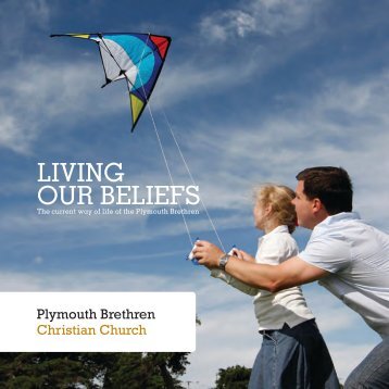 LIVING OUR BELIEFS - Plymouth Brethren Christian Church