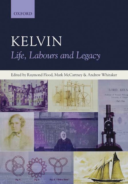 Kelvin - Life, Labours and Legacy - R. Flood, et - Samples of art and ...