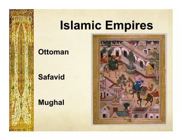 Islamic Empires Ottoman - Safavid Mughal