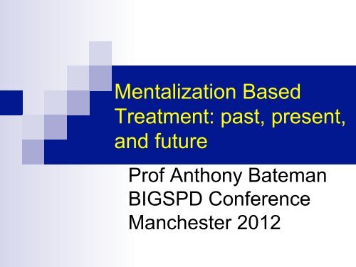 Mentalization Based Treatment: past, present, and future - BIGSPD