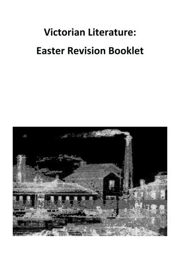 Victorian Literature: Easter Revision Booklet - The English Department