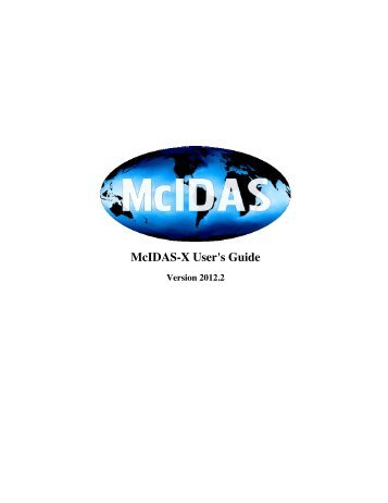 McIDAS-X User's Guide - SSEC - University of Wisconsin-Madison