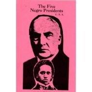 The Five Negro (Black) Presidents by J.A. Rogers