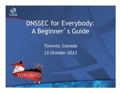 DNSSEC for Everybody: A Beginner's Guide - Toronto - Icann